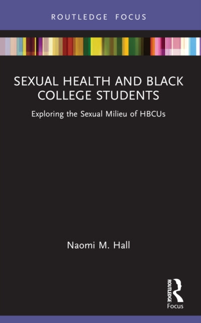 Book cover of: Sexual Health and Black College Students. By: Naomi M. Hall