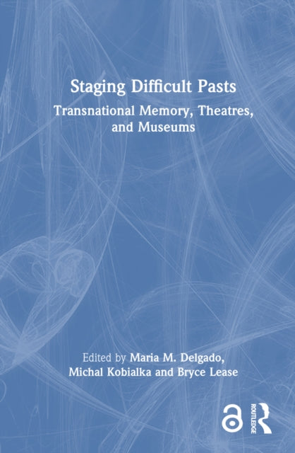 Book cover of: Staging Difficult Pasts. By: Maria M. Delgado