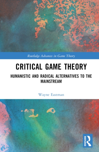 Book cover of: Critical Game Theory. By: Wayne Nordness Eastman