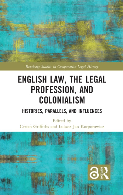 Book cover of: English Law, the Legal Profession, and Colonialism. By: Cerian Griffiths