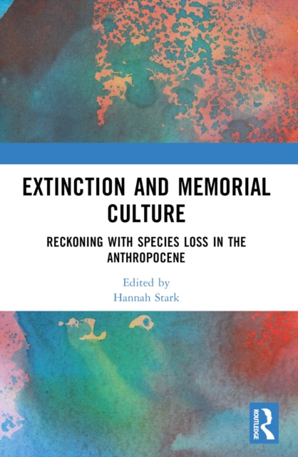 Book cover of: Extinction and Memorial Culture. By: Hannah Stark