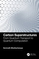 Book cover of: Carbon Superstructures. By: Somnath Bhattacharyya
