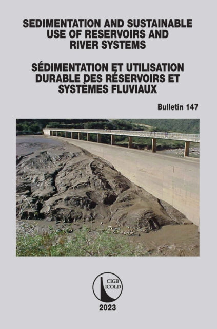 Book cover of: Sedimentation and Sustainable Use of Reservoirs and River Systems / Sedimentation et Utilisation Durable des Reservoirs et Systemes Fluviaux. By: Icold Cigb