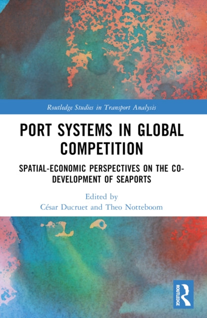 Book cover of: Port Systems in Global Competition. By: César Ducruet