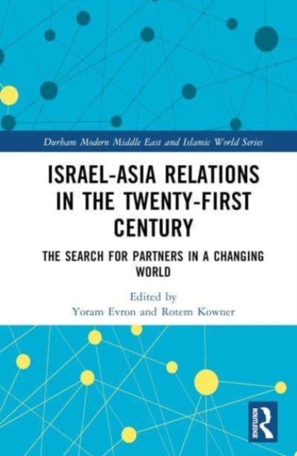 Book cover of: Israel-Asia Relations in the Twenty-First Century. By: Yoram Evron