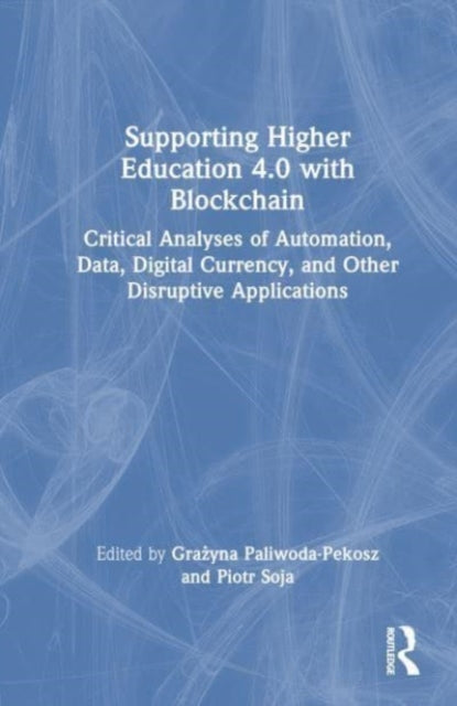 Book cover of: Supporting Higher Education 4.0 with Blockchain. By: Grazyna Paliwoda-Pekosz