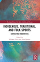 Book cover of: Indigenous, Traditional, and Folk Sports. By: Mariann Vaczi