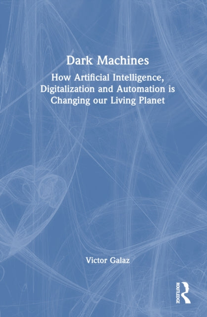 Book cover of: Dark Machines. By: Victor Galaz