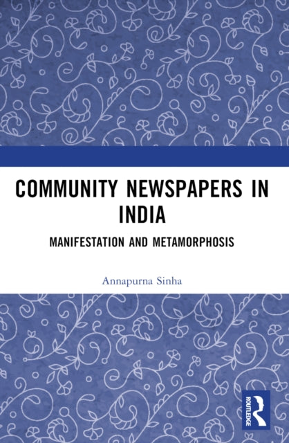 Book cover of: Community Newspapers in India. By: Annapurna Sinha