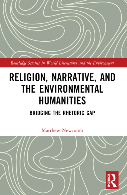 Book cover of: Religion, Narrative, and the Environmental Humanities. By: Matthew Newcomb