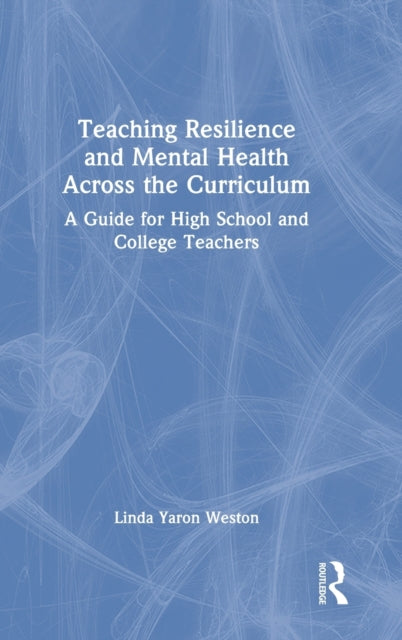 Book cover of: Teaching Resilience and Mental Health Across the Curriculum. By: Linda Yaron Weston