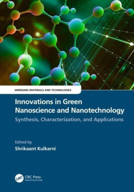 Book cover of: Innovations in Green Nanoscience and Nanotechnology. By: Shrikaant Kulkarni