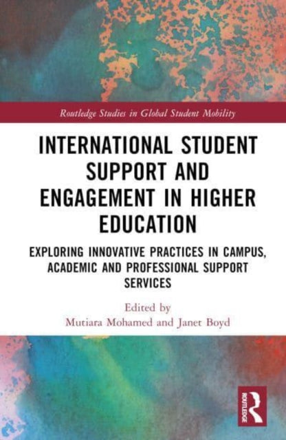 Book cover of: International Student Support and Engagement in Higher Education. By: Mutiara Mohamad