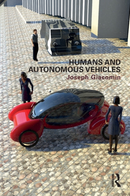Book cover of: Humans and Autonomous Vehicles. By: Joseph Giacomin