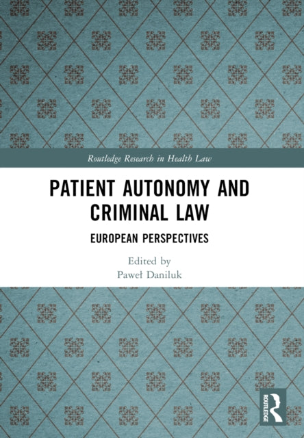 Book cover of: Patient Autonomy and Criminal Law. By: Pawe Daniluk