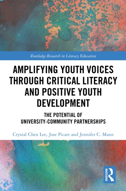Book cover of: Amplifying Youth Voices through Critical Literacy and Positive Youth Development. By: Crystal Chen Lee