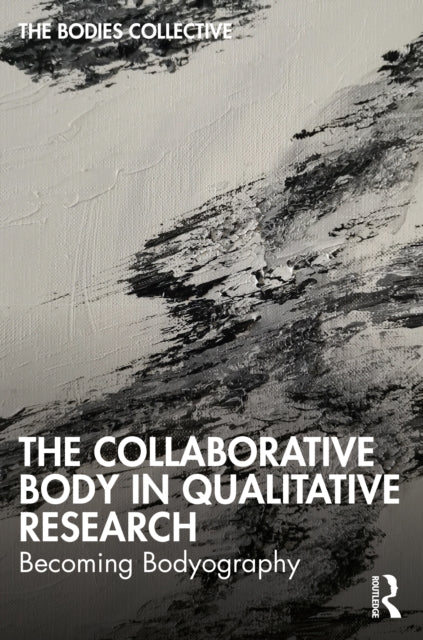 Book cover of: Collaborative Body in Qualitative Research. By: Bodies Collective