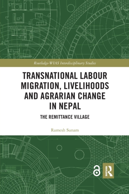 Book cover of: Transnational Labour Migration, Livelihoods and Agrarian Change in Nepal. By: Ramesh Sunam