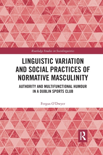 Linguistic Variation and Social Practices of Normative Masculinity