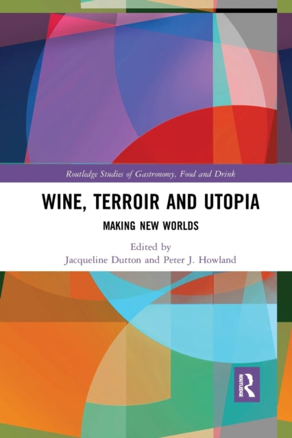 Book cover of: Wine, Terroir and Utopia. By: Jacqueline Dutton