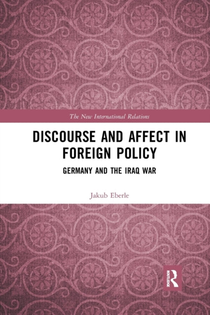 Book cover of: Discourse and Affect in Foreign Policy. By: Jakub Eberle