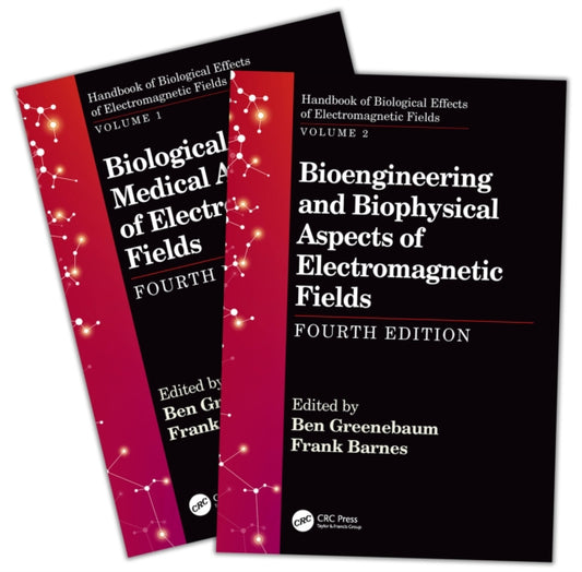 Book cover of: Handbook of Biological Effects of Electromagnetic Fields, Fourth Edition - Two Volume Set. By: Ben Greenebaum