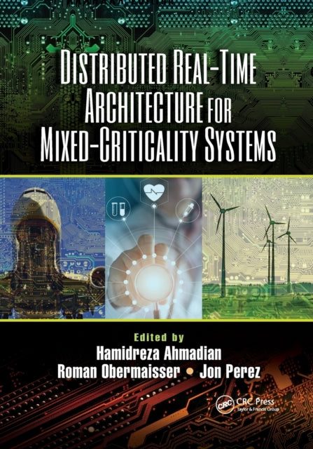 Book cover of: Distributed Real-Time Architecture for Mixed-Criticality Systems. By: Hamidreza Ahmadian