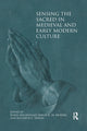 Book cover of: Sensing the Sacred in Medieval and Early Modern Culture. By: Robin Macdonald