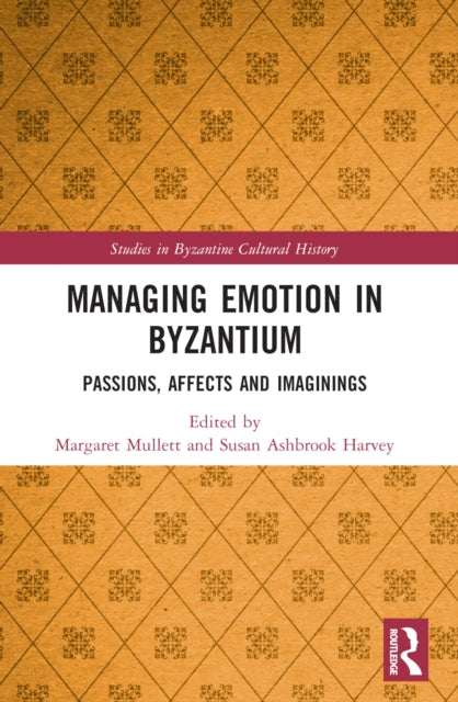 Book cover of: Managing Emotion in Byzantium. By: Margaret Mullett