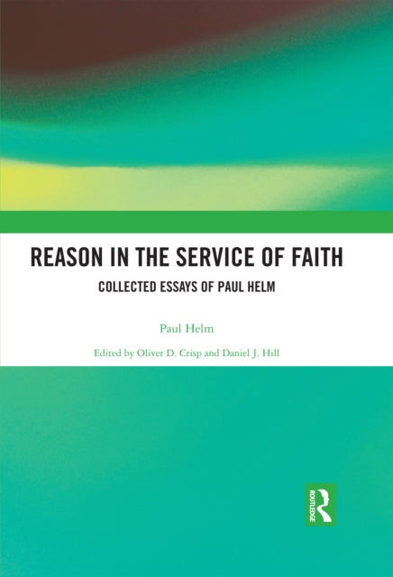 Book cover of: Reason in the Service of Faith. By: Paul Helm