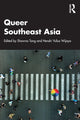 Book cover of: Queer Southeast Asia. By: Shawna Tang