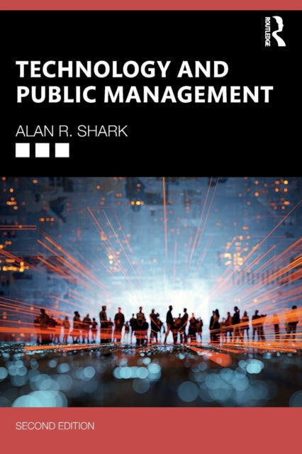 Book cover of: Technology and Public Management. By: Alan R. Shark