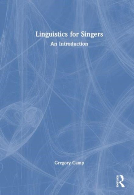 Book cover of: Linguistics for Singers. By: Gregory Camp