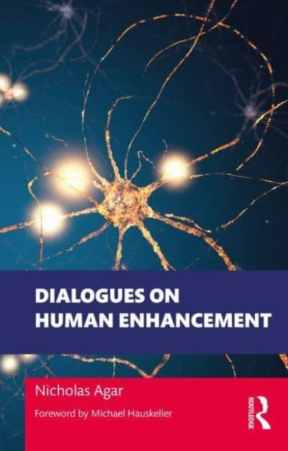 Book cover of: Dialogues on Human Enhancement. By: Nicholas Agar