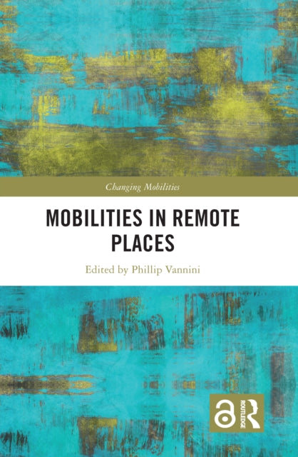 Book cover of: Mobilities in Remote Places. By: Phillip Vannini