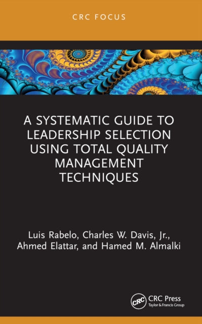 Book cover of: Systematic Guide to Leadership Selection Using Total Quality Management Techniques. By: Luis C. Rabelo Mendizabal