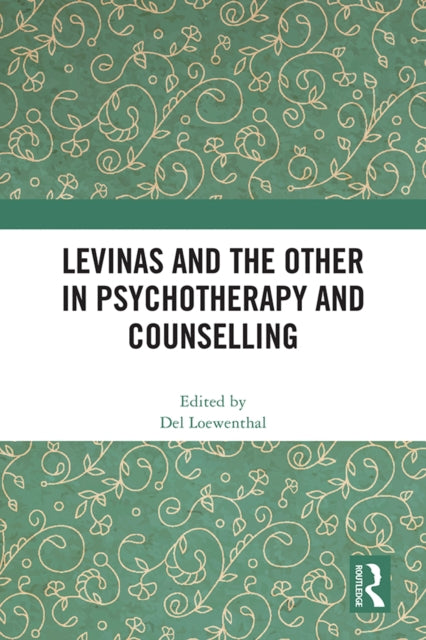 Book cover of: Levinas and the Other in Psychotherapy and Counselling. By: Del Loewenthal
