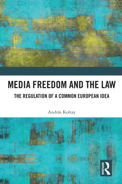 Book cover of: Media Freedom and the Law. By: András Koltay