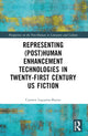 Book cover of: Representing (Post)Human Enhancement Technologies in Twenty-First Century US Fiction. By: Carmen Laguarta-Bueno