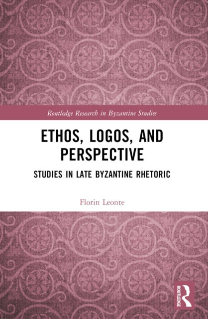 Book cover of: Ethos, Logos, and Perspective. By: Florin Leonte