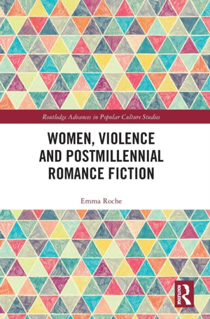 Women, Violence and Postmillennial Romance Fiction