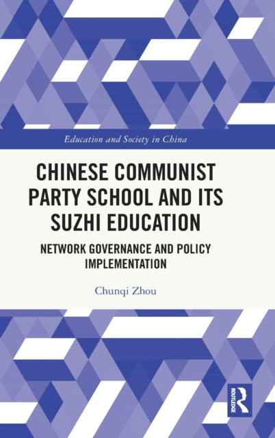 Book cover of: Chinese Communist Party School and its Suzhi Education. By: Chunqi Zhou