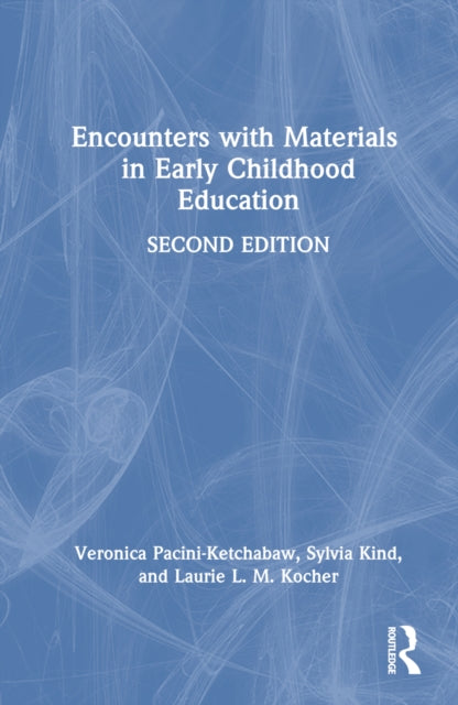 Book cover of: Encounters with Materials in Early Childhood Education. By: Veronica Pacini-Ketchabaw