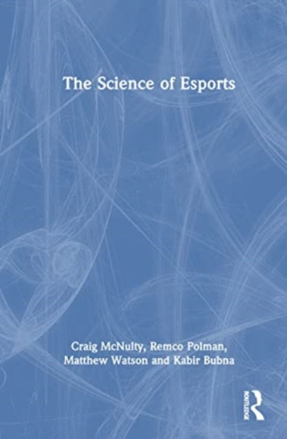 Book cover of: Science of Esports. By: Craig McNulty
