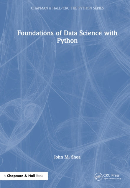Book cover of: Foundations of Data Science with Python. By: John M. Shea