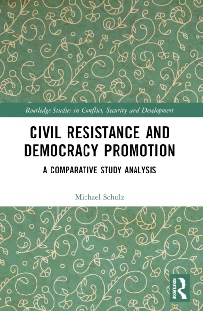 Book cover of: Civil Resistance and Democracy Promotion. By: Michael Schulz