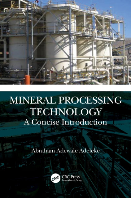 Book cover of: Mineral Processing Technology. By: Abraham Adewale Adeleke
