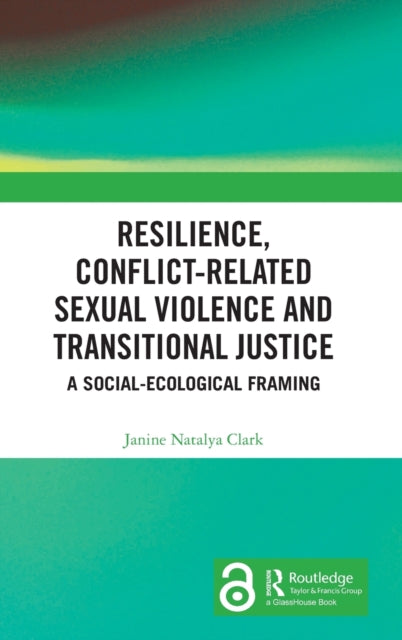 Book cover of: Resilience, Conflict-Related Sexual Violence and Transitional Justice. By: Janine Natalya Clark