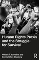 Book cover of: Human Rights Praxis and the Struggle for Survival. By: William T. Armaline
