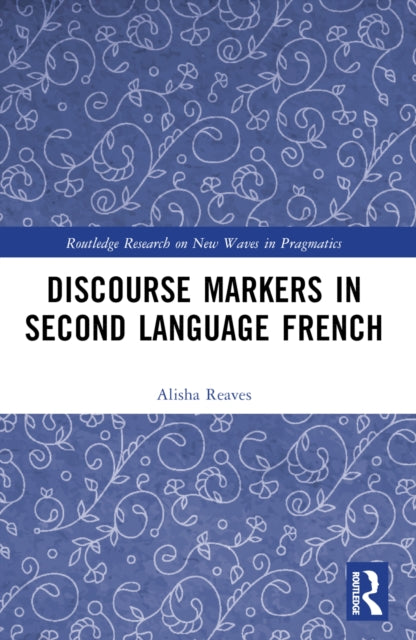 Book cover of: Discourse Markers in Second Language French. By: Alisha Jacqueline Reaves